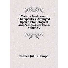 Книга Materia Medica and Therapeutics, Arranged Upon a Physiological and Pathological Basis, Volume 2
Книга Materia Medica and Therapeutics, Arranged Upon a Physiological and Pathological Basis, Volume 2