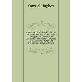 Книга A Treatise On Waterworks for the Supply of Cities and Towns: With a Description of the Principal Geological Formations of England As Influencing
Книга A Treatise On Waterworks for the Supply of Cities and Towns: With a Description of the Principal Geological Formations of England As Influencing