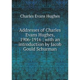 Книга Addresses of Charles Evans Hughes, 1906-1916; with an introduction by Jacob Gould Schurman. Charles Evans Hughes
Книга Addresses of Charles Evans Hughes, 1906-1916; with an introduction by Jacob Gould Schurman. Charles Evans Hughes