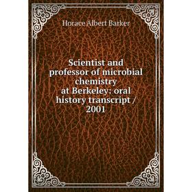 Книга Scientist and professor of microbial chemistry at Berkeley: oral history transcript/ 2001. Horace Albert Barker
Книга Scientist and professor of microbial chemistry at Berkeley: oral history transcript/ 2001. Horace Albert Barker