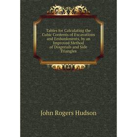Книга Tables for Calculating the Cubic Contents of Excavations and Embankments, by an Improved Method of Diagonals and Side Triangles. John Rogers Hud
Книга Tables for Calculating the Cubic Contents of Excavations and Embankments, by an Improved Method of Diagonals and Side Triangles. John Rogers Hud