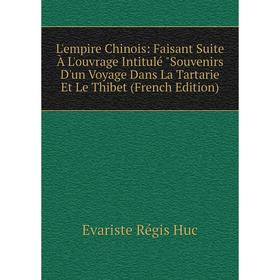 Книга L'empire Chinois: Faisant Suite À L'ouvrage Intitulé Souvenirs D'un Voyage Dans La Tartarie Et Le Thibet
Книга L'empire Chinois: Faisant Suite À L'ouvrage Intitulé Souvenirs D'un Voyage Dans La Tartarie Et Le Thibet