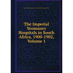 Книга The Imperial Yeomanry Hospitals in South Africa, 1900-1902, Volume 1. Georgiana Spencer-Churchill Curzon Howe
Книга The Imperial Yeomanry Hospitals in South Africa, 1900-1902, Volume 1. Georgiana Spencer-Churchill Curzon Howe