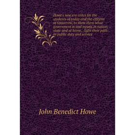 Книга Howe's new era civics for the students of today and the citizens of tomorrow, to show them what government is and means in nation, state and at
Книга Howe's new era civics for the students of today and the citizens of tomorrow, to show them what government is and means in nation, state and at