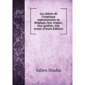 Книга Les chênes de l'Amérique septentrionale en Belgique; leur origine, leur qualités, leur avenir
Книга Les chênes de l'Amérique septentrionale en Belgique; leur origine, leur qualités, leur avenir