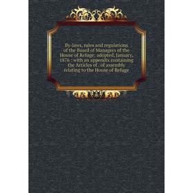 Книга By-laws, rules and regulations of the Board of Managers of the House of Refuge
Книга By-laws, rules and regulations of the Board of Managers of the House of Refuge