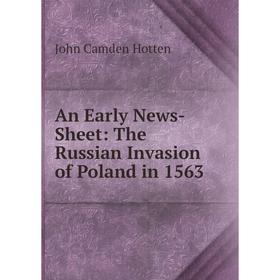 Книга An Early News-Sheet: The Russian Invasion of Poland in 1563. John Camden Hotten
Книга An Early News-Sheet: The Russian Invasion of Poland in 1563. John Camden Hotten
