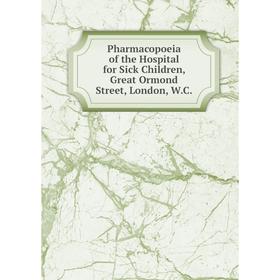 Книга Pharmacopoeia of the Hospital for Sick Children, Great Ormond Street, London, W.C.
Книга Pharmacopoeia of the Hospital for Sick Children, Great Ormond Street, London, W.C.