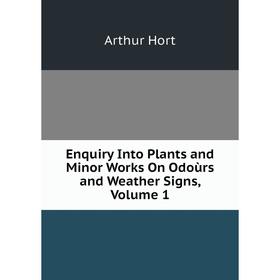 Книга Enquiry Into Plants and Minor Works On Odoùrs and Weather Signs, Volume 1. Arthur Hort
Книга Enquiry Into Plants and Minor Works On Odoùrs and Weather Signs, Volume 1. Arthur Hort