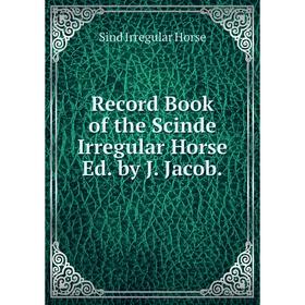 Книга Record Book of the Scinde Irregular Horse Ed. by J. Jacob.. Sind Irregular Horse
Книга Record Book of the Scinde Irregular Horse Ed. by J. Jacob.. Sind Irregular Horse