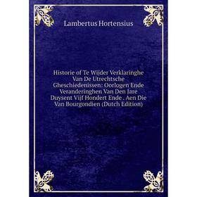 Книга Historie of Te Wijder Verklaringhe Van De Utrechtsche Gheschiedenissen: Oorlogen Ende Veranderinghen Van Den Jare Duysent Vijf Hondert Ende. Aen
Книга Historie of Te Wijder Verklaringhe Van De Utrechtsche Gheschiedenissen: Oorlogen Ende Veranderinghen Van Den Jare Duysent Vijf Hondert Ende. Aen