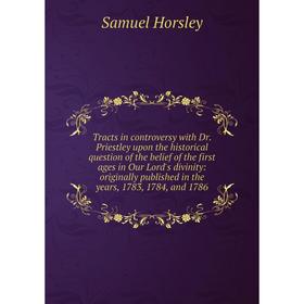 Книга Tracts in controversy with Dr. Priestley upon the historical question of the belief of the first ages in Our Lord's divinity: originally publish
Книга Tracts in controversy with Dr. Priestley upon the historical question of the belief of the first ages in Our Lord's divinity: originally publish