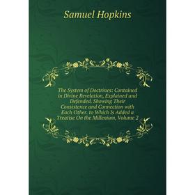 Книга The System of Doctrines: Contained in Divine Revelation, Explained and Defended. Showing Their Consistence and Connection with Each Other. to Wh
Книга The System of Doctrines: Contained in Divine Revelation, Explained and Defended. Showing Their Consistence and Connection with Each Other. to Wh