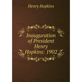 Книга Inauguration of President Henry Hopkins: 1902. Henry Hopkins
Книга Inauguration of President Henry Hopkins: 1902. Henry Hopkins