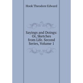 Книга Sayings and Doings: Or, Sketches from Life. Second Series, Volume 1. Hook Theodore Edward
Книга Sayings and Doings: Or, Sketches from Life. Second Series, Volume 1. Hook Theodore Edward