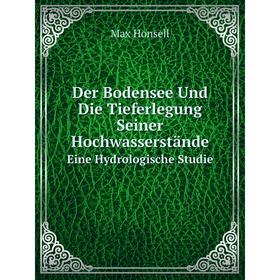 Книга Der Bodensee Und Die Tieferlegung Seiner Hochwasserstände Eine Hydrologische Studie. Max Honsell
Книга Der Bodensee Und Die Tieferlegung Seiner Hochwasserstände Eine Hydrologische Studie. Max Honsell