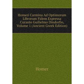 Книга Homeri Carmina Ad Optimorum Librorum Fidem Expressa Curante Guilielmo Dindorfio, Volume 1 (Ancient Greek Edition). Homer
Книга Homeri Carmina Ad Optimorum Librorum Fidem Expressa Curante Guilielmo Dindorfio, Volume 1 (Ancient Greek Edition). Homer