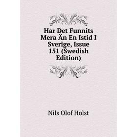 Книга Har Det Funnits Mera Än En Istid I Sverige, Issue 151 (Swedish Edition). Nils Olof Holst
Книга Har Det Funnits Mera Än En Istid I Sverige, Issue 151 (Swedish Edition). Nils Olof Holst