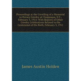 Книга Proceedings at the Unveiling of a Memorial to Horace Greeley at Chappaqua, N.Y., February 3, 1914
Книга Proceedings at the Unveiling of a Memorial to Horace Greeley at Chappaqua, N.Y., February 3, 1914