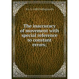 Книга The inaccuracy of movement with special reference to constant errors. H L. b. 1880 Hollingworth
Книга The inaccuracy of movement with special reference to constant errors. H L. b. 1880 Hollingworth