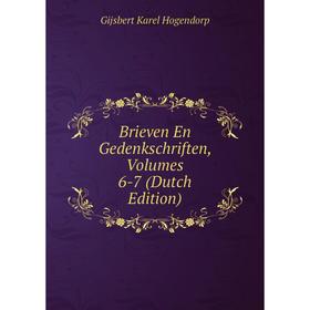 Книга Brieven En Gedenkschriften, Volumes 6-7 (Dutch Edition). Gijsbert Karel Hogendorp
Книга Brieven En Gedenkschriften, Volumes 6-7 (Dutch Edition). Gijsbert Karel Hogendorp
