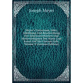 Книга Meyer's Universum, Oder, Abbildung Und Beschreibung Des Sehenswerthesten Und Merkwürdigsten Der Natur Und Kunst Auf Der Ganzen Erde, Volume 8
Книга Meyer's Universum, Oder, Abbildung Und Beschreibung Des Sehenswerthesten Und Merkwürdigsten Der Natur Und Kunst Auf Der Ganzen Erde, Volume 8