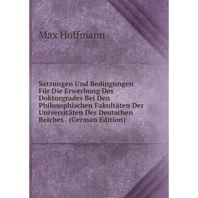 Книга Satzungen Und Bedingungen Für Die Erwerbung Des Doktorgrades Bei Den Philosophischen Fakultäten Der Universitäten Des Deutschen Reiches
Книга Satzungen Und Bedingungen Für Die Erwerbung Des Doktorgrades Bei Den Philosophischen Fakultäten Der Universitäten Des Deutschen Reiches