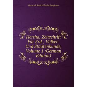 Книга Hertha, Zeitschrift Für Erd-, Völker- Und Staatenkunde, Volume 1 (German Edition). Heinrich Karl Wilhelm Berghaus
Книга Hertha, Zeitschrift Für Erd-, Völker- Und Staatenkunde, Volume 1 (German Edition). Heinrich Karl Wilhelm Berghaus