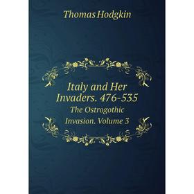 Книга Italy and Her Invaders. 476-535 The Ostrogothic Invasion. Volume 3. Thomas Hodgkin
Книга Italy and Her Invaders. 476-535 The Ostrogothic Invasion. Volume 3. Thomas Hodgkin