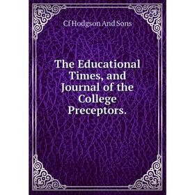 Книга The Educational Times, and Journal of the College Preceptors.. Cf Hodgson And Sons
Книга The Educational Times, and Journal of the College Preceptors.. Cf Hodgson And Sons