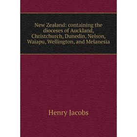 Книга New Zealand: containing the dioceses of Auckland, Christchurch, Dunedin, Nelson, Waiapu, Wellington, and Melanesia
Книга New Zealand: containing the dioceses of Auckland, Christchurch, Dunedin, Nelson, Waiapu, Wellington, and Melanesia