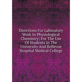 Книга Directions For Laboratory Work In Physiological Chemistry; For The Use Of Students In The University And Bellevue Hospital Medical College
Книга Directions For Laboratory Work In Physiological Chemistry; For The Use Of Students In The University And Bellevue Hospital Medical College
