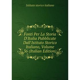Книга Fonti Per La Storia D'Italia Pubblicate Dall'Istituto Storico Italiano, Volume 36 (Italian Edition). Istituto storico italiano
Книга Fonti Per La Storia D'Italia Pubblicate Dall'Istituto Storico Italiano, Volume 36 (Italian Edition). Istituto storico italiano
