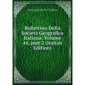Книга Bollettino Della Società Geografica Italiana, Volume 44, part 2 (Italian Edition). Società geografica italiana
Книга Bollettino Della Società Geografica Italiana, Volume 44, part 2 (Italian Edition). Società geografica italiana