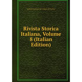 Книга Rivista Storica Italiana, Volume 8 (Italian Edition). Istituto Fasciste Di Coltura Di Torino
Книга Rivista Storica Italiana, Volume 8 (Italian Edition). Istituto Fasciste Di Coltura Di Torino