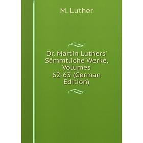 Книга Dr. Martin Luthers' Sämmtliche Werke, Volumes 62-63 (German Edition). M. Luther
Книга Dr. Martin Luthers' Sämmtliche Werke, Volumes 62-63 (German Edition). M. Luther