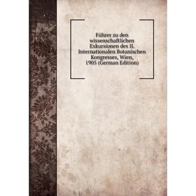 Книга Führer zu den wissenschaftlichen Exkursionen des II. Internationalen Botanischen Kongresses, Wien, 1905 (German Edition)
Книга Führer zu den wissenschaftlichen Exkursionen des II. Internationalen Botanischen Kongresses, Wien, 1905 (German Edition)