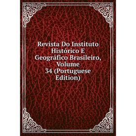 Книга Revista Do Instituto Histórico E Geográfico Brasileiro, Volume 34 (Portuguese Edition)
Книга Revista Do Instituto Histórico E Geográfico Brasileiro, Volume 34 (Portuguese Edition)