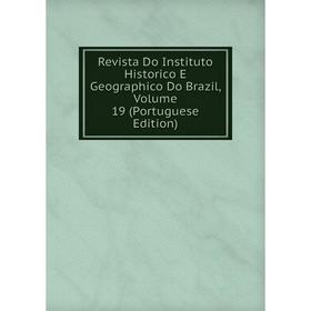 Книга Revista Do Instituto Historico E Geographico Do Brazil, Volume 19 (Portuguese Edition)
Книга Revista Do Instituto Historico E Geographico Do Brazil, Volume 19 (Portuguese Edition)