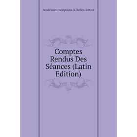 Книга Comptes Rendus Des Séances (Latin Edition). Académie Inscriptions & Belles-lettres
Книга Comptes Rendus Des Séances (Latin Edition). Académie Inscriptions & Belles-lettres