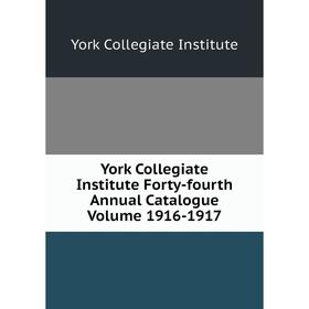 Книга York Collegiate Institute Forty-fourth Annual Catalogue Volume 1916-1917. York Collegiate Institute
Книга York Collegiate Institute Forty-fourth Annual Catalogue Volume 1916-1917. York Collegiate Institute
