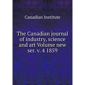 Книга The Canadian journal of industry, science and art Volume new ser. v. 4 1859. Canadian Institute
Книга The Canadian journal of industry, science and art Volume new ser. v. 4 1859. Canadian Institute