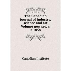 Книга The Canadian journal of industry, science and art Volume new ser. v. 3 1858. Canadian Institute
Книга The Canadian journal of industry, science and art Volume new ser. v. 3 1858. Canadian Institute