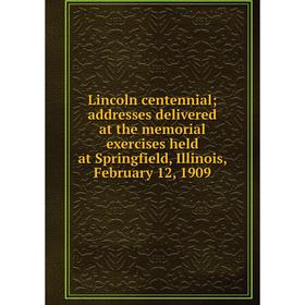 Книга Lincoln centennial; addresses delivered at the memorial exercises held at Springfield, Illinois, February 12, 1909
Книга Lincoln centennial; addresses delivered at the memorial exercises held at Springfield, Illinois, February 12, 1909