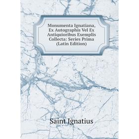 Книга Monumenta Ignatiana, Ex Autographis Vel Ex Antiquioribus Exemplis Collecta: Series Prima
Книга Monumenta Ignatiana, Ex Autographis Vel Ex Antiquioribus Exemplis Collecta: Series Prima