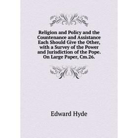 Книга Religion and Policy and the Countenance and Assistance Each Should Give the Other, with a Survey of the Power
Книга Religion and Policy and the Countenance and Assistance Each Should Give the Other, with a Survey of the Power