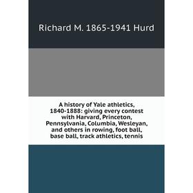 Книга A history of Yale athletics, 1840-1888: giving every contest with Harvard, Princeton, Pennsylvania, Columbia, Wesleyan
Книга A history of Yale athletics, 1840-1888: giving every contest with Harvard, Princeton, Pennsylvania, Columbia, Wesleyan