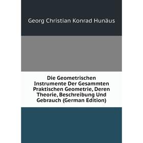 Книга Die Geometrischen Instrumente Der Gesammten Praktischen Geometrie, Deren Theorie, Beschreibung Und Gebrauch (German Edition)
Книга Die Geometrischen Instrumente Der Gesammten Praktischen Geometrie, Deren Theorie, Beschreibung Und Gebrauch (German Edition)