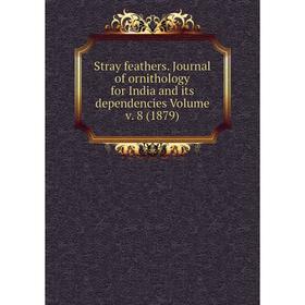 Книга Stray feathers. Journal of ornithology for India and its dependencies Volume v. 8 (1879)
Книга Stray feathers. Journal of ornithology for India and its dependencies Volume v. 8 (1879)