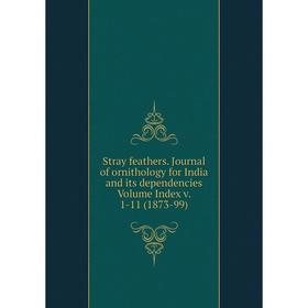 Книга Stray feathers. Journal of ornithology for India and its dependencies Volume Index v. 1-11 (1873-99)
Книга Stray feathers. Journal of ornithology for India and its dependencies Volume Index v. 1-11 (1873-99)